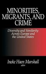 Minorities, Migrants, and Crime: Diversity and Similarity Across Europe and the United States