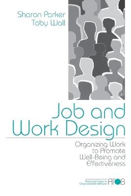 Job and Work Design: Organizing Work to Promote Well-Being and Effectiveness - Sharon K Parker,Toby D. Wall - cover