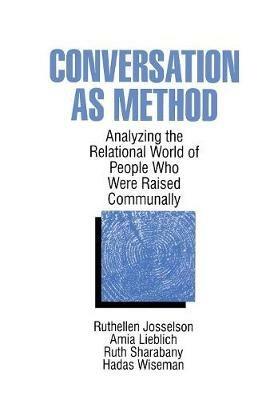 Conversation As Method: Analyzing the Relational World of People Who Were Raised Communally - Ruthellen H. Josselson,Amia Lieblich,Ruth Sharabany - cover