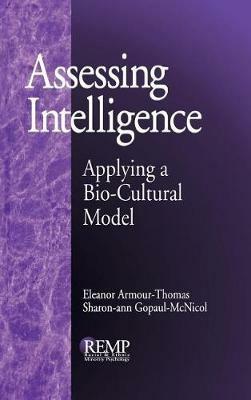Assessing Intelligence: Applying a Bio-Cultural Model - Eleanor Armour-Thomas,Sharon-Ann Gopaul-McNicol - cover