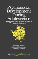 Psychosocial Development during Adolescence: Progress in Developmental Contexualism