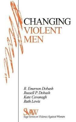 Changing Violent Men - Rebecca Emerson Dobash,Russell P. Dobash,Kate Cavanagh - cover