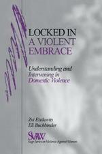 Locked in A Violent Embrace: Understanding and Intervening in Domestic Violence