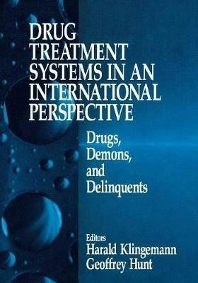 Drug Treatment Systems in an International Perspective: Drugs, Demons, and Delinquents - cover