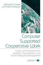 Computer Supported Cooperative Work: Issues and Implications for Workers, Organizations, and Human Resource Management