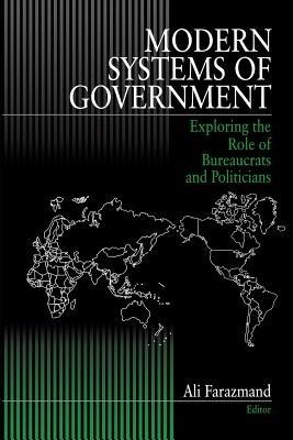 Modern Systems of Government: Exploring the Role of Bureaucrats and Politicians - cover