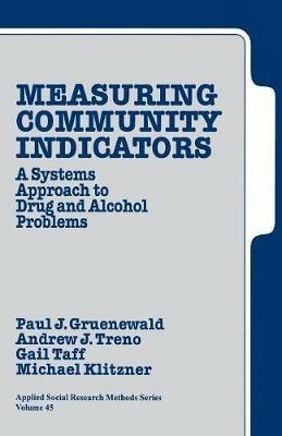 Measuring Community Indicators: A Systems Approach to Drug and Alcohol Problems - Paul J. Gruenewald,Andrew J. Treno,Gail Armstrong Taff - cover