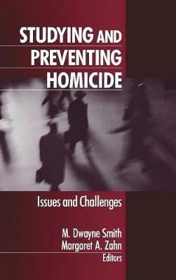 Studying and Preventing Homicide: Issues and Challenges - cover