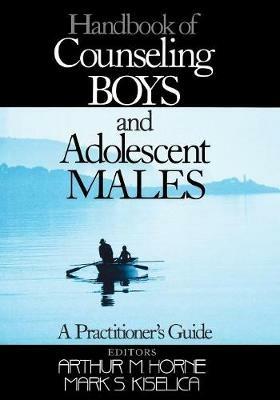 Handbook of Counseling Boys and Adolescent Males: A Practitioner's Guide - Arthur M Horne,Mark S. Kiselica - cover