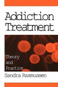 Addiction Treatment: Theory and Practice - Sandra Rasmussen - cover