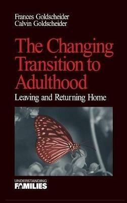 The Changing Transition to Adulthood: Leaving and Returning Home - Francis K. (Kobrin) Goldscheider,Calvin Goldscheider - cover