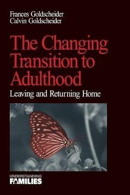 The Changing Transition to Adulthood: Leaving and Returning Home - Francis K. (Kobrin) Goldscheider,Calvin Goldscheider - cover