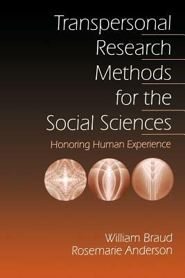 Transpersonal Research Methods for the Social Sciences: Honoring Human Experience - William G. Braud,Rosemarie Anderson - cover