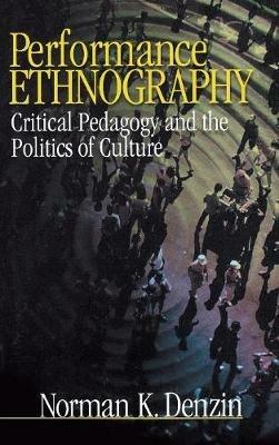 Performance Ethnography: Critical Pedagogy and the Politics of Culture - Norman K. Denzin - cover