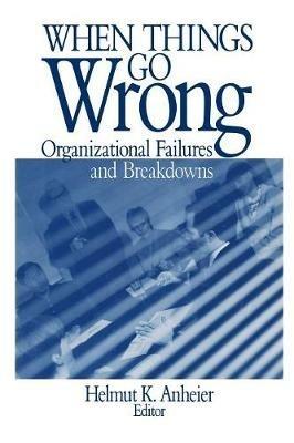 When Things Go Wrong: Organizational Failures and Breakdowns - cover