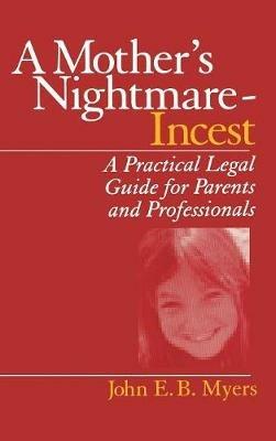 A Mother's Nightmare - Incest: A Practical Legal Guide for Parents and Professionals - John E. B. Myers - cover