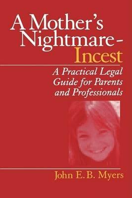 A Mother's Nightmare - Incest: A Practical Legal Guide for Parents and Professionals - John E. B. Myers - cover