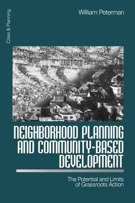 Neighborhood Planning and Community-Based Development: The Potential and Limits of Grassroots Action - William Peterman - cover