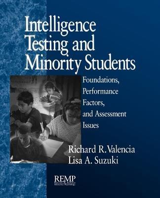 Intelligence Testing and Minority Students: Foundations, Performance Factors, and Assessment Issues - Richard R. Valencia,Lisa A. Suzuki - cover