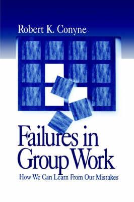 Failures in Group Work: How We Can Learn from Our Mistakes - Robert K. Conyne - cover