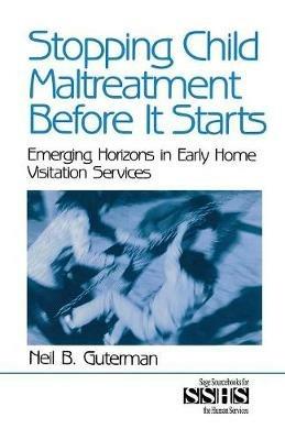 Stopping Child Maltreatment Before it Starts: Emerging Horizons in Early Home Visitation Services - Neil B. Guterman - cover