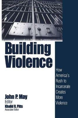 Building Violence: How America's Rush To Incarcerate Creates More Violence - cover