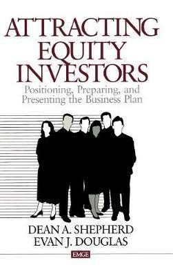 Attracting Equity Investors: Positioning, Preparing, and Presenting the Business Plan - Dean  A. Shepherd,Evan J. Douglas - cover