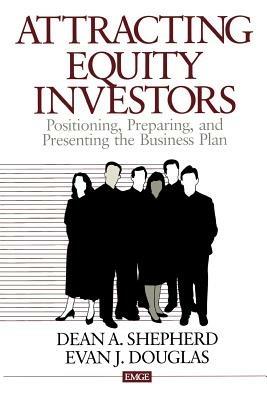 Attracting Equity Investors: Positioning, Preparing, and Presenting the Business Plan - Dean A. Shepherd,Evan J. Douglas - cover
