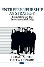 Entrepreneurship as Strategy: Competing on the Entrepreneurial Edge