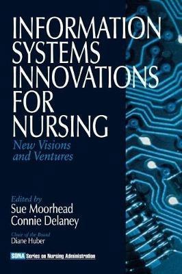 Information Systems Innovations for Nursing: New Visions and Ventures - cover