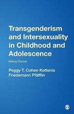 Transgenderism and Intersexuality in Childhood and Adolescence: Making Choices