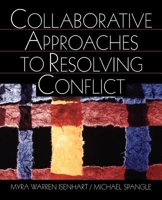 Collaborative Approaches to Resolving Conflict - Myra Warren Isenhart,Michael L. Spangle - cover