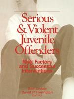 Serious and Violent Juvenile Offenders: Risk Factors and Successful Interventions