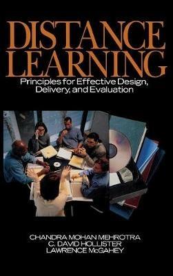 Distance Learning: Principles for Effective Design, Delivery, and Evaluation - Chandra Mohan Mehrotra,C . David Hollister,Lawrence McGahey - cover