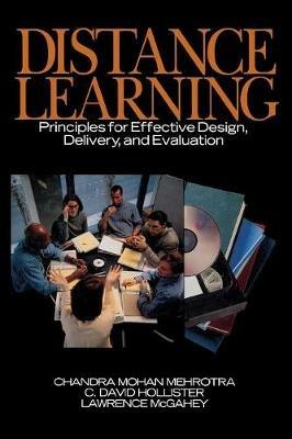 Distance Learning: Principles for Effective Design, Delivery, and Evaluation - Chandra Mohan Mehrotra,C . David Hollister,Lawrence McGahey - cover