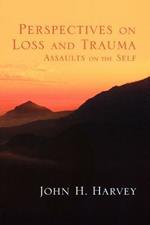 Perspectives on Loss and Trauma: Assaults on the Self