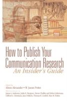 How to Publish Your Communication Research: An Insider's Guide - Alison F. Alexander,W. James Potter - cover