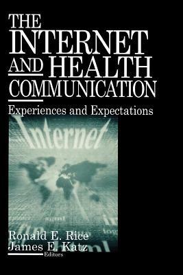 The Internet and Health Communication: Experiences and Expectations - Ronald E. Rice,James E. Katz - cover
