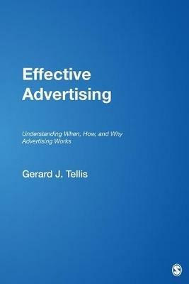 Effective Advertising: Understanding When, How, and Why Advertising Works - Gerard J. Tellis - cover