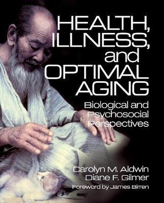 Health, Illness, and Optimal Aging: Biological and Psychosocial Perspectives - Carolyn M. Aldwin,Diane F. Gilmer - cover