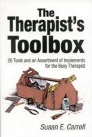 The Therapist's Toolbox: 26 Tools and an Assortment of Implements for the Busy Therapist - Susan E. Carrell - cover