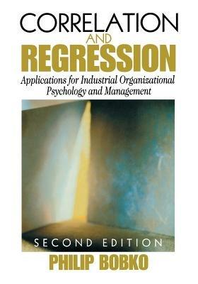 Correlation and Regression: Applications for Industrial Organizational Psychology and Management - Philip Bobko - cover