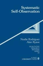 Systematic Self-Observation: A Method for Researching the Hidden and Elusive Features of Everyday Social Life