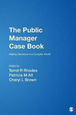 The Public Manager Case Book: Making Decisions in a Complex World - cover