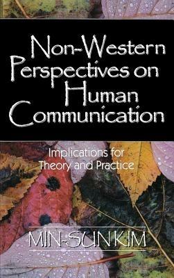 Non-Western Perspectives on Human Communication: Implications for Theory and Practice - Min-Sun Kim - cover