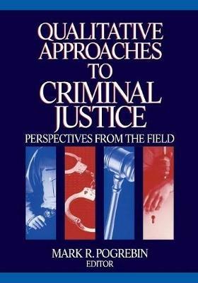 Qualitative Approaches to Criminal Justice: Perspectives from the Field - cover