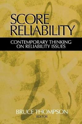 Score Reliability: Contemporary Thinking on Reliability Issues - Bruce Thompson - cover