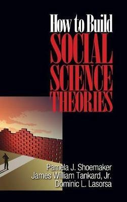 How to Build Social Science Theories - Pamela J. Shoemaker,James William Tankard,Dominic L. Lasorsa - cover