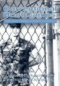 Correctional Boot Camps: Military Basic Training or a Model for Corrections? - cover