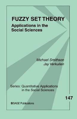 Fuzzy Set Theory: Applications in the Social Sciences - Michael Smithson,Jay Verkuilen - cover
